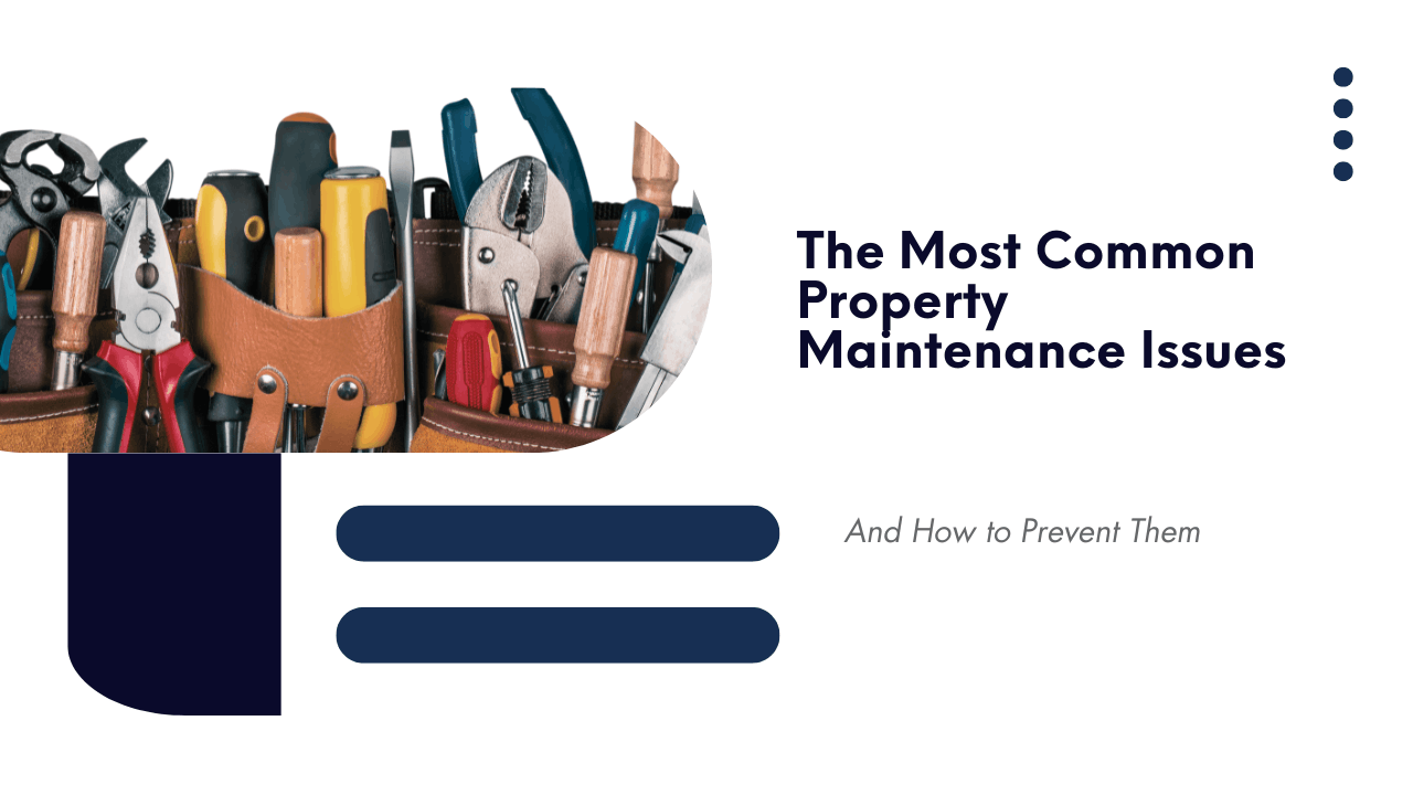 The Most Common Property Maintenance Issues and How to Prevent Them